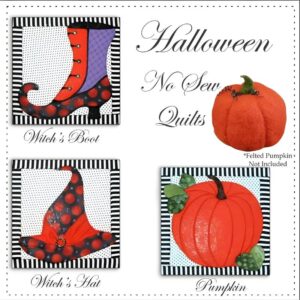 Witch's hat, Boot and Pumpkin No Sew Quilts pictured