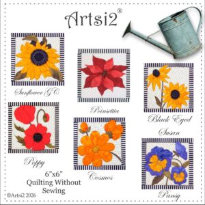 Sunflower, Black Eyed Susan, Poinsettia, Poppy, Pansy, & Cosmos Quilting Without Sewing